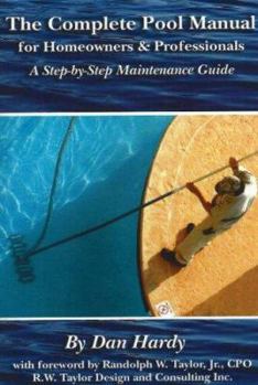 Paperback The Complete Pool Manual for Homeowners & Professionals: A Step-By-Step Maintenance Guide Book