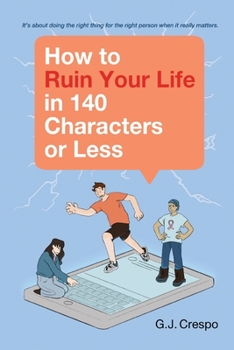 Paperback How to Ruin Your Life in 140 Characters or Less Book