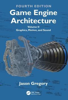 Hardcover Game Engine Architecture: Volume II, Graphics, Motion, and Sound Book
