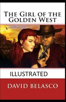 The Girl of the Golden West  Illustrated