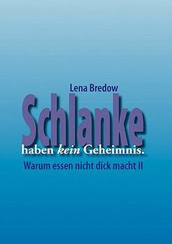 Paperback Schlanke haben kein Geheimnis: Warum Essen nicht dick macht II [German] Book