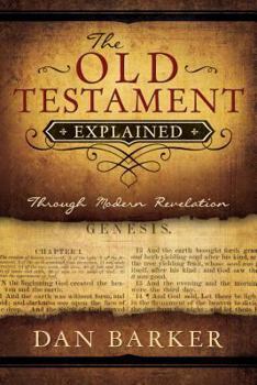 Paperback The Old Testament Explained: Through Modern Revelation Book