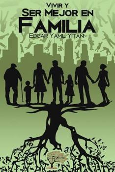 Paperback Vivir y ser mejor en familia [Spanish] Book