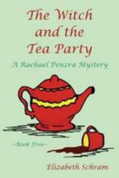 Paperback The Witch and the Tea Party (Book Five): A Rachael Penzra Mystery Book