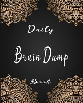 Paperback Daily Brain Dump Book: Productivity development self-help to clear your mind so you can focus and be the most productive version of yourself Book