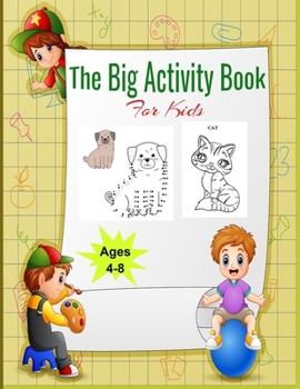 Paperback The Big Activity Book for kids: Educational dot to dot puzzles and colorful collection of animal friends, a playful scenes activities for Toddlers, pr Book