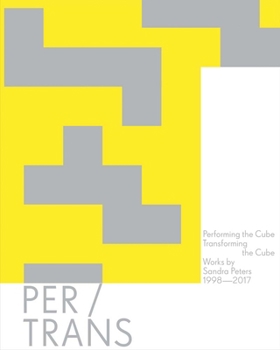 Paperback Sandra Peters: Performing the Cube, Transforming the Cube: Works 1998-2017 Book