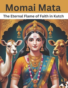Momai Mata: The Eternal Flame of Faith in Kutch