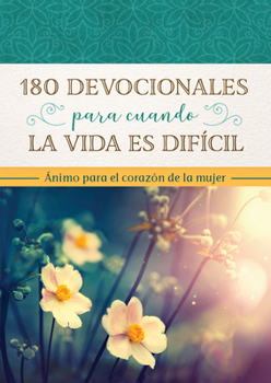 Paperback 180 Devocionales Para Cuando La Vida Es Difícil: Ánimo Para El Corazón de la Mujer [Spanish] Book