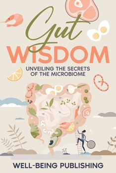 Paperback Gut Wisdom: Unveiling the Secrets of the Microbiome Book