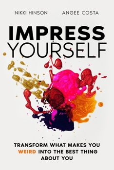 Paperback Impress Yourself: Transform what makes you WEIRD into the best thing about you Book