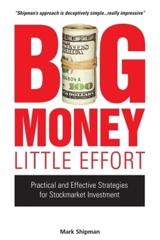 Hardcover Big Money, Little Effort: A Winning Strategy for Profitable Long-Term Investment Book