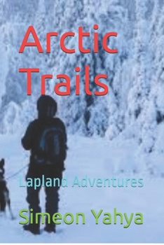 Paperback Arctic Trails: Lapland Adventures Book