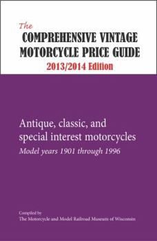 Paperback The Comprehensive Vintage Motorcycle Price Guide - 2013/2014 Ed.: Antique, classic, and special interest motorcycles - Model Book