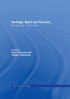 Heritage, Sport And Tourism: Sporting Pasts – Tourist Futures