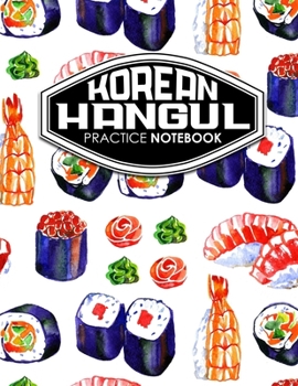 Paperback Korean Hangul Practice Notebook: Hangul Workbook, Korean Language Learning Workbook, Korean Hangul Manuscript Paper, Korean Writing Practice Book