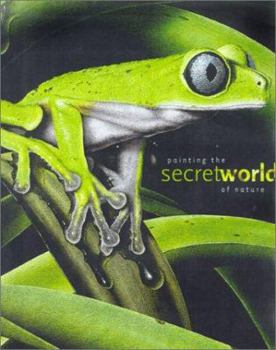 Hardcover Painting the Secret World of Nature Book