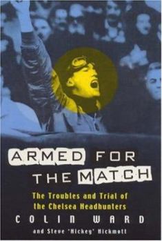 Paperback Armed for the Match: The Troubles and Trial of the Chelsea Headhunters Book