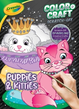 Paperback Crayola Color & Craft Scratch-Off: Puppies & Kitties Book