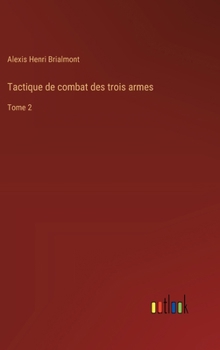 Tactique de combat des trois armes: Tome 2