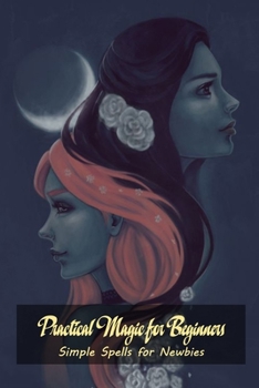 Paperback Practical Magic for Beginners: Simple Spells for Newbies Book