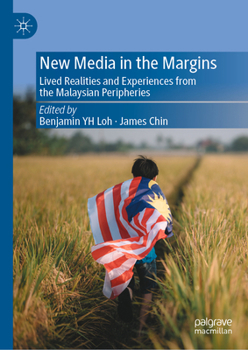 Hardcover New Media in the Margins: Lived Realities and Experiences from the Malaysian Peripheries Book