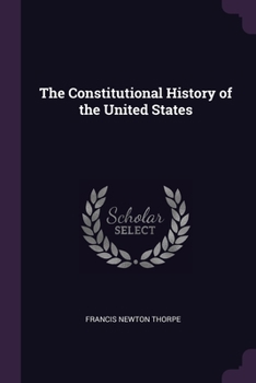 Paperback The Constitutional History of the United States Book