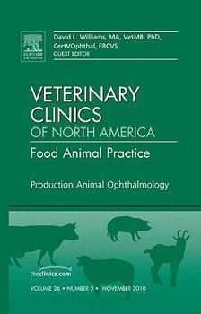 Hardcover Production Animal Ophthalmology, an Issue of Veterinary Clinics: Food Animal Practice: Volume 26-3 Book