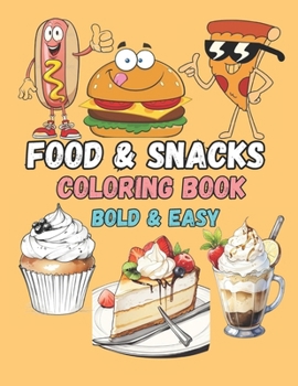 Food & Snacks Coloring Book: Bold & Easy Designs for Adults and Kids