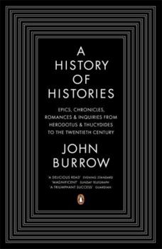 Paperback A History of Histories: Epics, Chronicles, Romances, and Inquiries from Herodotus and Thucy Book