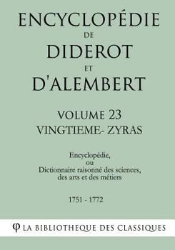 Paperback Encyclopédie de Diderot et d'Alembert - Volume 23 - VINGTIEME-ZYRAS [French] Book