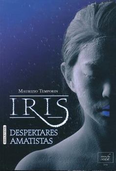 Iris. I risvegli di ametista - Book #3 of the Iris