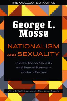 Paperback Nationalism and Sexuality: Middle-Class Morality and Sexual Norms in Modern Europe Book