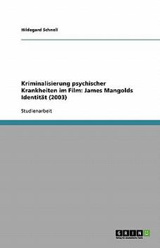 Kriminalisierung psychischer Krankheiten im Film: James Mangolds Identität (2003)