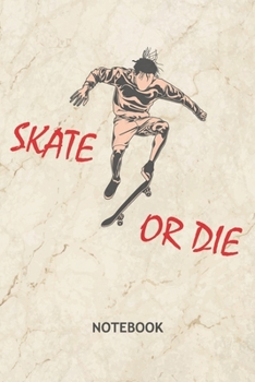 Paperback Skate Or Die: Skateboard Lover NOTEBOOK Grid-lined 6x9 - Skateboarding Journal A5 Gridded - Skater Planner Skater Quotes 120 Pages S Book