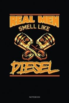 Real Men Smell Like Diesel: Dot Grid Journal 6x9 –  Diesel Mechanic Notebook I Mechanical Engineer And Trucking Mechanic Gift