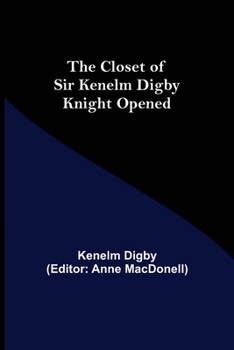 Paperback The Closet of Sir Kenelm Digby Knight Opened Book