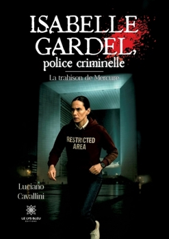 Isabelle Gardel, police criminelle - La trahison de Mercure (French Edition)