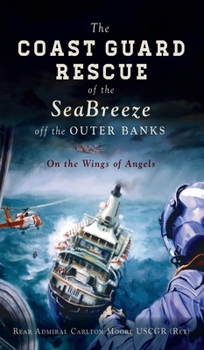 Hardcover Coast Guard Rescue of the Seabreeze Off the Outer Banks: On the Wings of Angels Book