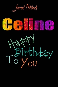 Celine: Happy Birthday To you Sheet 9x6 Inches 120 Pages with bleed - A Great Happy birthday Gift
