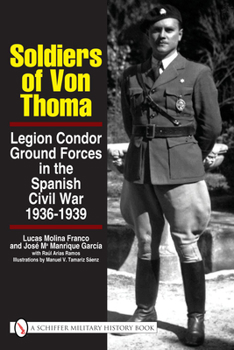 Hardcover Soldiers of Von Thoma: Legion Condor Ground Forces in the Spanish Civil War Book