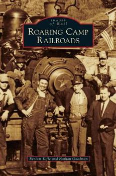 Roaring Camp Railroads - Book  of the Images of Rail