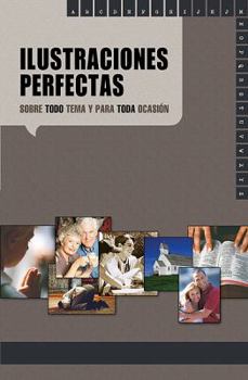 Paperback Illustraciones Perfectas Sobre Todo Tema Y Para Toda Occasion/perfect Illustrations For Every Topic And Occasion (Spanish Edition) [Spanish] Book