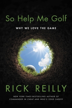 Hardcover So Help Me Golf: Why We Love the Game Book