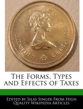 The Forms, Types and Effects of Taxes