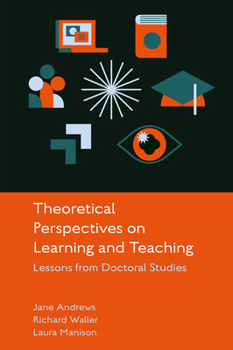 Hardcover Theoretical Perspectives on Learning and Teaching: Lessons from Doctoral Studies Book