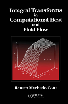 Hardcover Integral Transforms in Computational Heat and Fluid Flow Book
