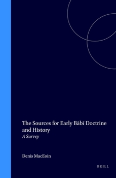 Hardcover The Sources for Early B&#257;b&#299; Doctrine and History: A Survey Book