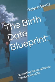 Paperback The Birth Date Blueprint: Navigating Personalities in Business and Life Book