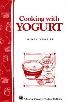 Paperback Cooking with Yogurt: Storey's Country Wisdom Bulletin A-86 Book